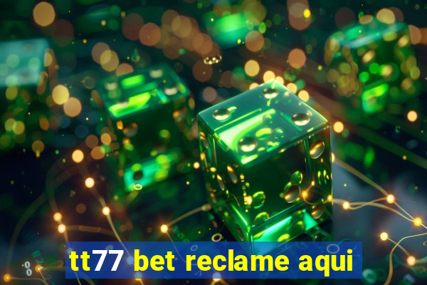 tt77 bet reclame aqui